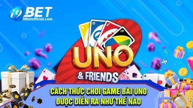 Cách thức chơi game bài Uno được diễn ra như thế nào?